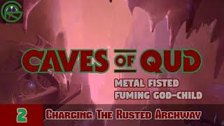 Caves of Qud  Episode 2 Charging The Rusted Archway  Metal Fisted Fuming GodChild [upl. by Ambros]