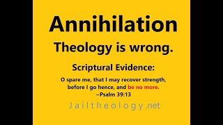 Annihilation theology is wrongsee Ps 3913 Only HyperCalvinist Universal Salvation theology works [upl. by Joktan]