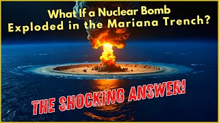 What If a Nuclear Bomb Exploded in the Mariana Trench The Shocking Answer nuclearbomb nuclearwar [upl. by Ycniuq]