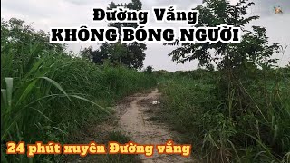 24 phút xuyên Đường vắng tanh không bóng người Tây Ninh [upl. by Eniamerej334]