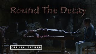 Round The Decay  Official Trailer [upl. by Adnaluy]