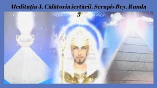 Meditația 4 Călătoria iertării Serapis Bey Runda 3 [upl. by Stormy923]