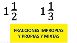 FRACCIONES IMPROPIAS Y PROPIAS Y MIXTAS FRACCION IMPROPIA PROPIA Y MIXTA [upl. by Irpak]