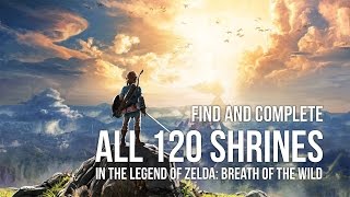 Find and Fully Complete Every Shrine in Zelda Breath of the Wild [upl. by Nolyak]