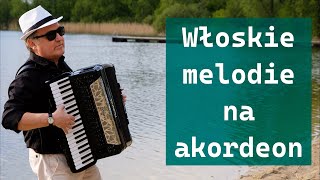 Włoskie melodie na akordeon Italian accordion melodies [upl. by Cassil792]