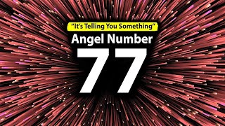 Revealed 77 Angel Number Meaning amp Why You See It [upl. by Retsel977]