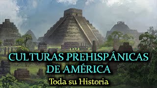 Historia de CULTURAS PREHISPÁNICAS de AMÉRICA o América Precolombina Documental historia América [upl. by Nomzaj458]