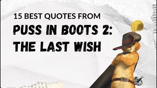 15 Best Quotes from PUSS IN BOOTS 2 THE LAST WISH [upl. by Letsirk122]