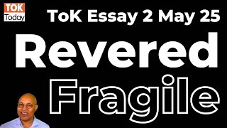 ToK Essay 2 May 25 Revered Fragile knowledge [upl. by Barabbas]