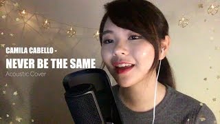 Camila Cabello  Never be the same Acoustic Live Cover [upl. by Oicul]