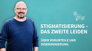 Stigmatisierung – das zweite Leiden Über Vorurteile und Diskriminierung [upl. by Airdnola]