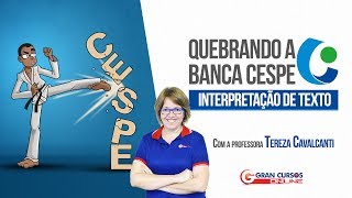 Quebrando a Banca Cespe  Interpretação de Texto Com a professora Tereza Cavalcanti [upl. by Erlene164]