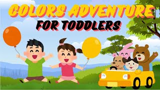 Colors Adventure for Toddlers  Best Colors Learning Video for Toddlers  Baby Toddlers Learn Colors [upl. by Enirhtak406]