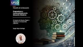 Influencia del PRAGMATISMO Y EL CONSTRUCTIVISMO en la educación y la psicopedagogía actuales [upl. by Mozes866]