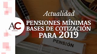 Pensiones mínimas y bases de cotización para 2019 [upl. by Nnyltiak]