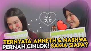 TERNYATA ANNETH amp NASHWA PERNAH CINLOK SAMA SIAPA [upl. by Tezile]