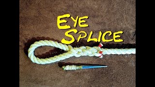 Eye Splice a Rope  How to Eye Splice a 3 Strand Rope  Easy to Follow Splicing Revisited [upl. by Byrne]