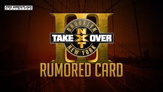 Updated Rumored NXT Takeover Brooklyn 3 Card [upl. by Ontina922]