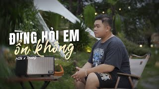 Đừng Hỏi Em Ổn Không Lofi  H2K  Giá như đời làm gì có giá như [upl. by Enreval]