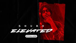 Elevated Official Audio  Shubh [upl. by Cody]