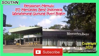 Perjalanan Menuju PT Mercedes Benz Indonesia Wanaherang Gunung Putri Bogor [upl. by Lombardy]