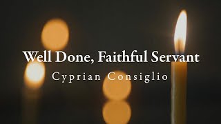 Well Done Faithful Servant – Cyprian Consiglio Official Lyric Video [upl. by Nysa]