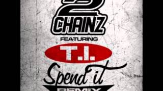 2 Chainz  Spend It Remix feat TI [upl. by Boothe]