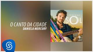 Daniela Mercury  O Canto da Cidade Segundo Sol Vol 3 Áudio Oficial [upl. by Ylirama]