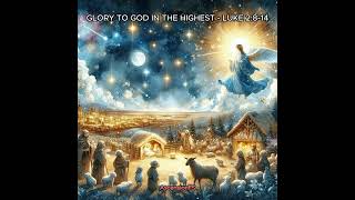 Glory To God In The Highest  Luke 2814 [upl. by Letreece474]