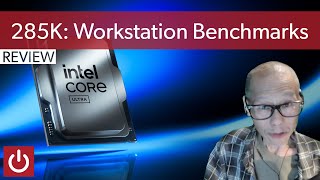 Intel Core Ultra 9 285K Review Workstation Focus [upl. by Nordine]