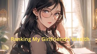 Ranking My Girlfriend s wealth [upl. by Nuahsak]