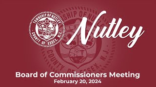 Nutley NJ Board of Commissioners Meeting  February 20 2024 [upl. by Nedyarb796]