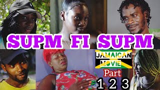 SUPM FI SUPM  FULL JAMAICAN MOVIE  PART 1 2 amp 3 [upl. by Travus]