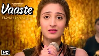 Vaaste Song  Dhvani Bhanushali  Vaste Song  tujhko apna main bana loon  vaaste jaa bhi du [upl. by Ecnedac]