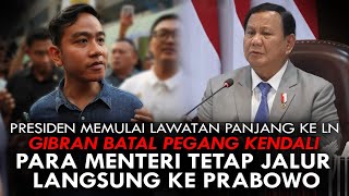 PRESIDEN MEMULAI LAWATAN KE LN GIBRAN BATAL PEGANG KENDALI RI MENTERI JALUR LANGSUNG KE PRABOWO [upl. by Maggie17]