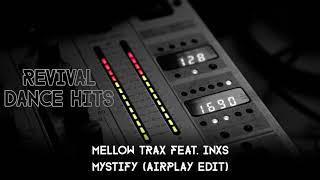 Mellow Trax feat INXS  Mystify Airplay Edit HQ [upl. by Luther436]