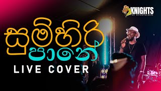 Sumihiri Pane සුමිහිරි පානේ Live Cover  Knights [upl. by Nelrah128]