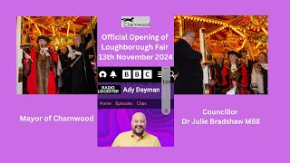 Mayor of Charnwood speaks with BBC Leicesters Ady Dayman Loughborough Fair Opening 13th Nov 2024 [upl. by Kissel]