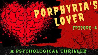 PORPHYRIAS LOVEREPISODE4A PSYCHOLOGICAL THRILLERREADING amp WRITING BY UPALI BERA [upl. by Sirahs]