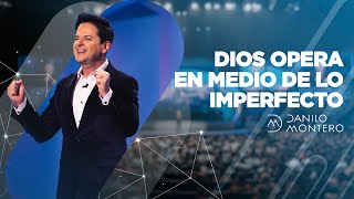 Dios opera en medio de lo imperfecto  Danilo Montero  Prédicas Cristianas [upl. by Alroi906]