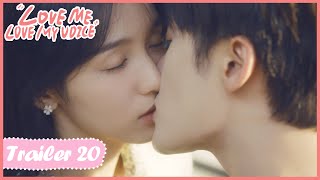 Trailer 20▶ After the first kiss kisses are coming🥰  Love Me Love My Voice  很想很想你 [upl. by Haff]