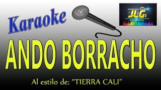 ANDO BORRACHO Karaoke JLG Tierra Cali [upl. by Xena]