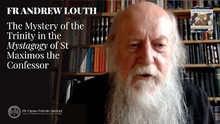 Fr Andrew Louth The Mystery of the Trinity in the Mystagogy of St Maximos the Confessor [upl. by Reiter249]