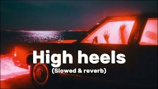 High heels slowed  reverb  yo yo honey Singh  Jstar lofi song  Lofi song 2024 ShaDow09123 [upl. by Neeluqcaj84]