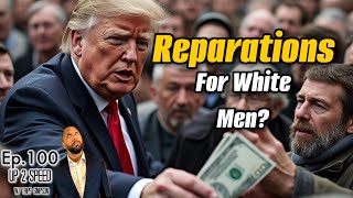 Liberal Media Claims Trump Will Provide Reparations To White People The Truth Revealed  Ep100 [upl. by Ttennaej]