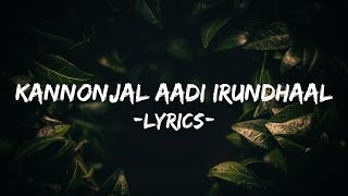 Kannonjal Aadi Irundhaal  Lyrics [upl. by Ttergram]