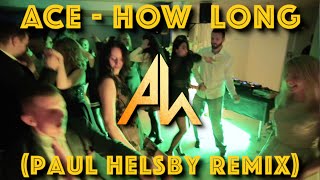 Ace  How Long Paul Helsby Remix [upl. by Derina333]