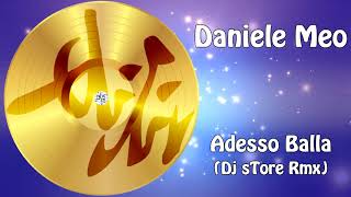 Daniele Meo  Adesso Balla Dj sTore Rmx [upl. by Decker150]