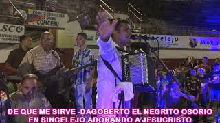 Dagoberto El Negrito Osorio  De Que Me Sirve En Vivo [upl. by Jania881]