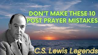 Dont Make These 10 Post Prayer Mistakes  CS Lewis Message [upl. by Neyuq]